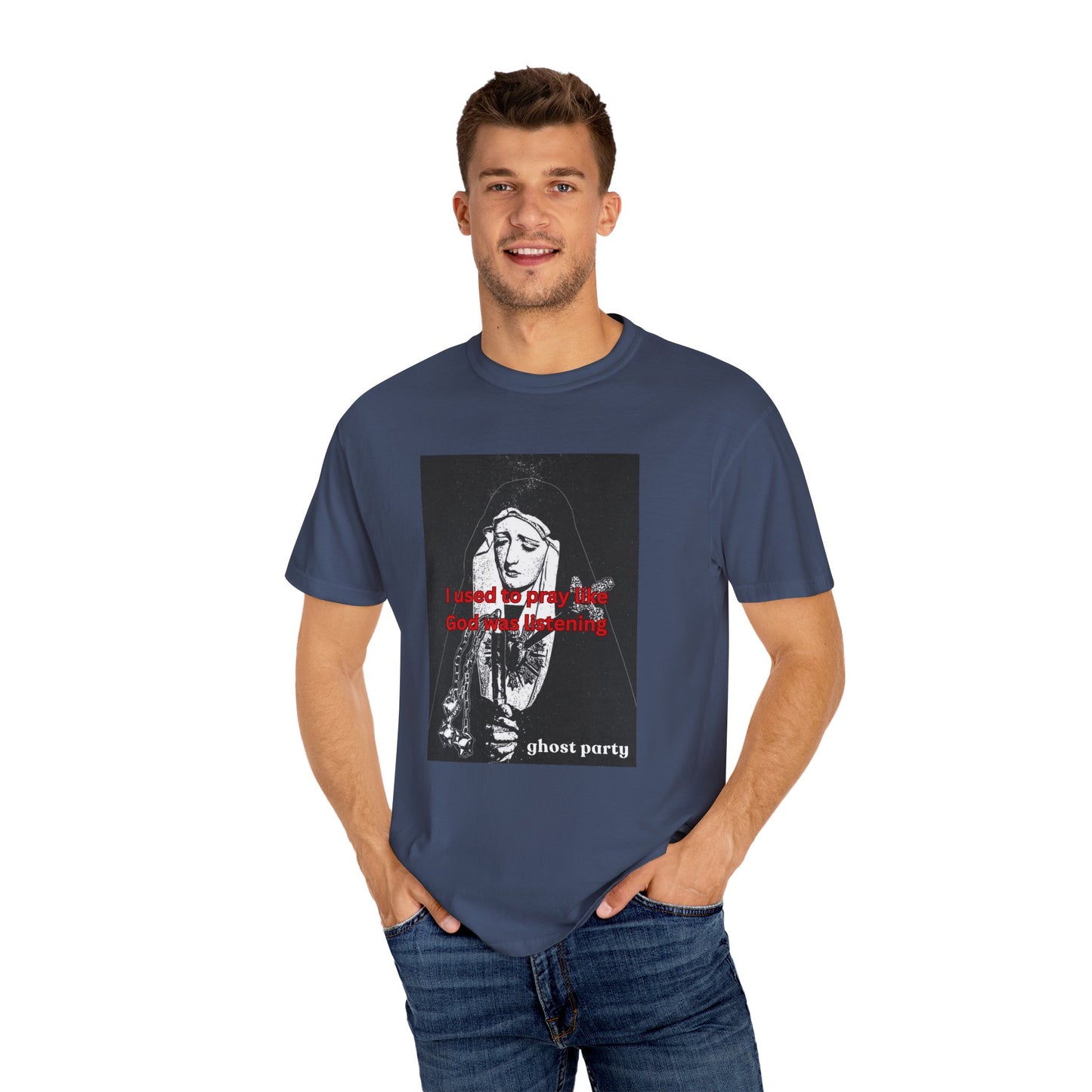 I Used to Pray like God was listening tee