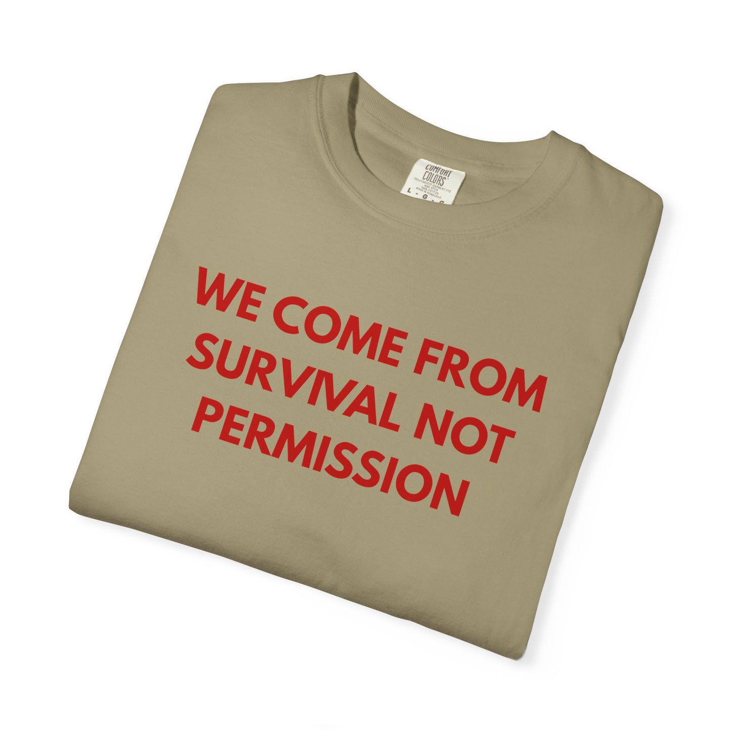 We Come From Survival Not Permission