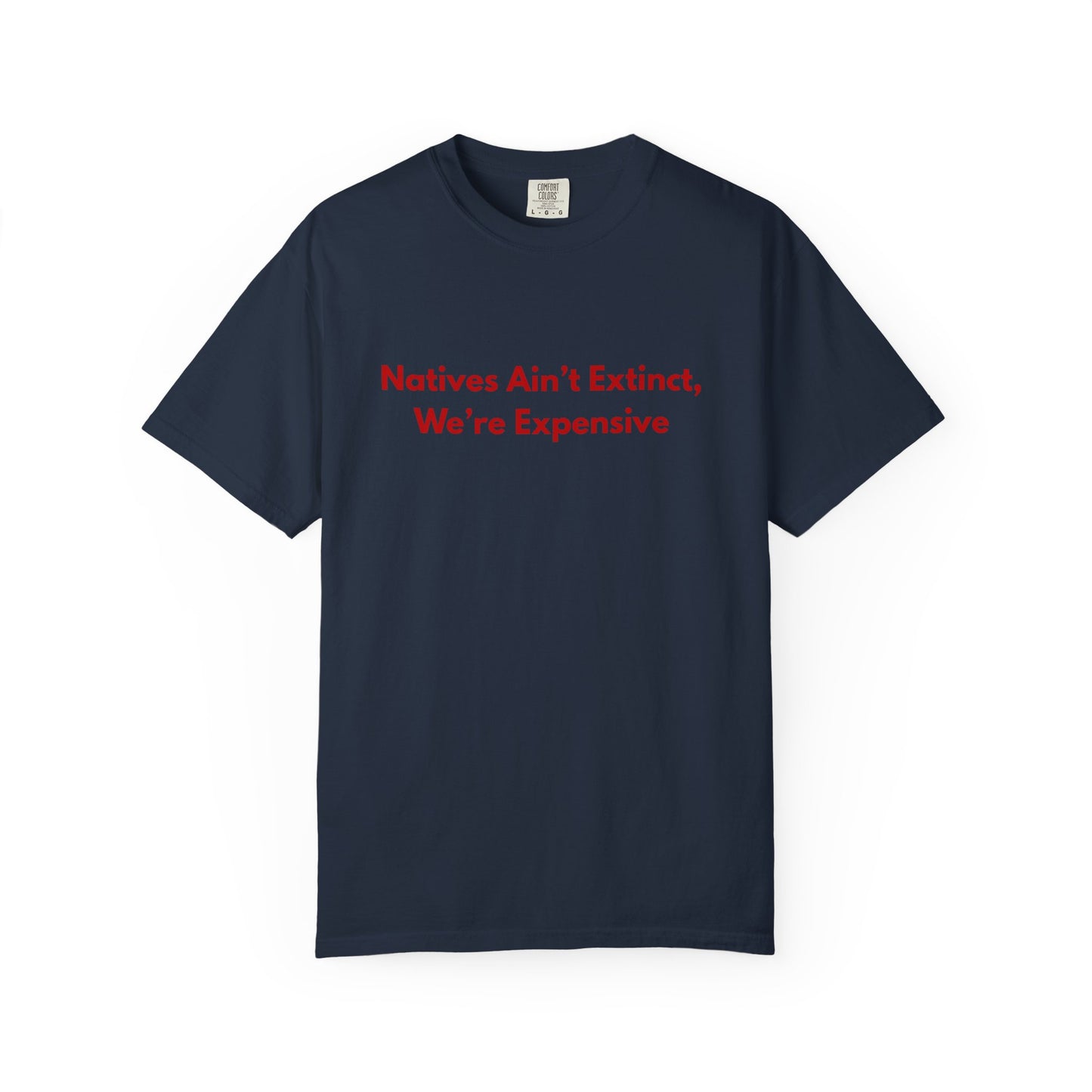 Natives aint extinct, we're expensive