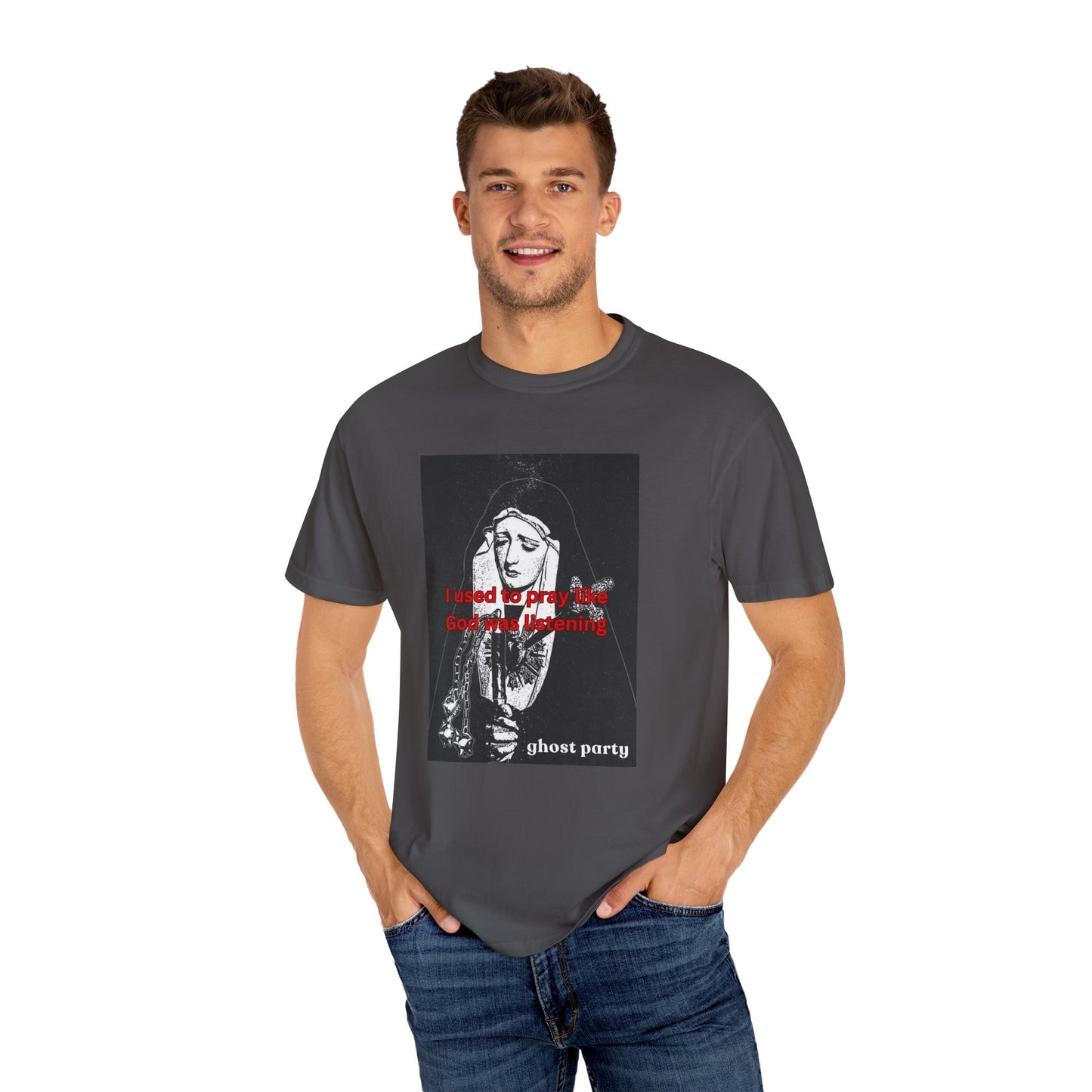 I Used to Pray like God was listening tee