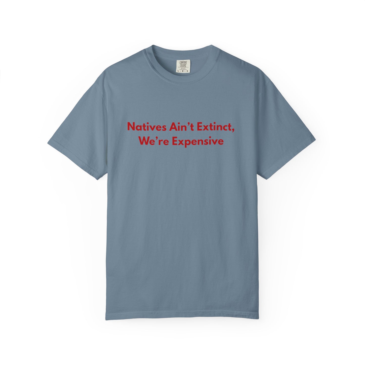 Natives aint extinct, we're expensive