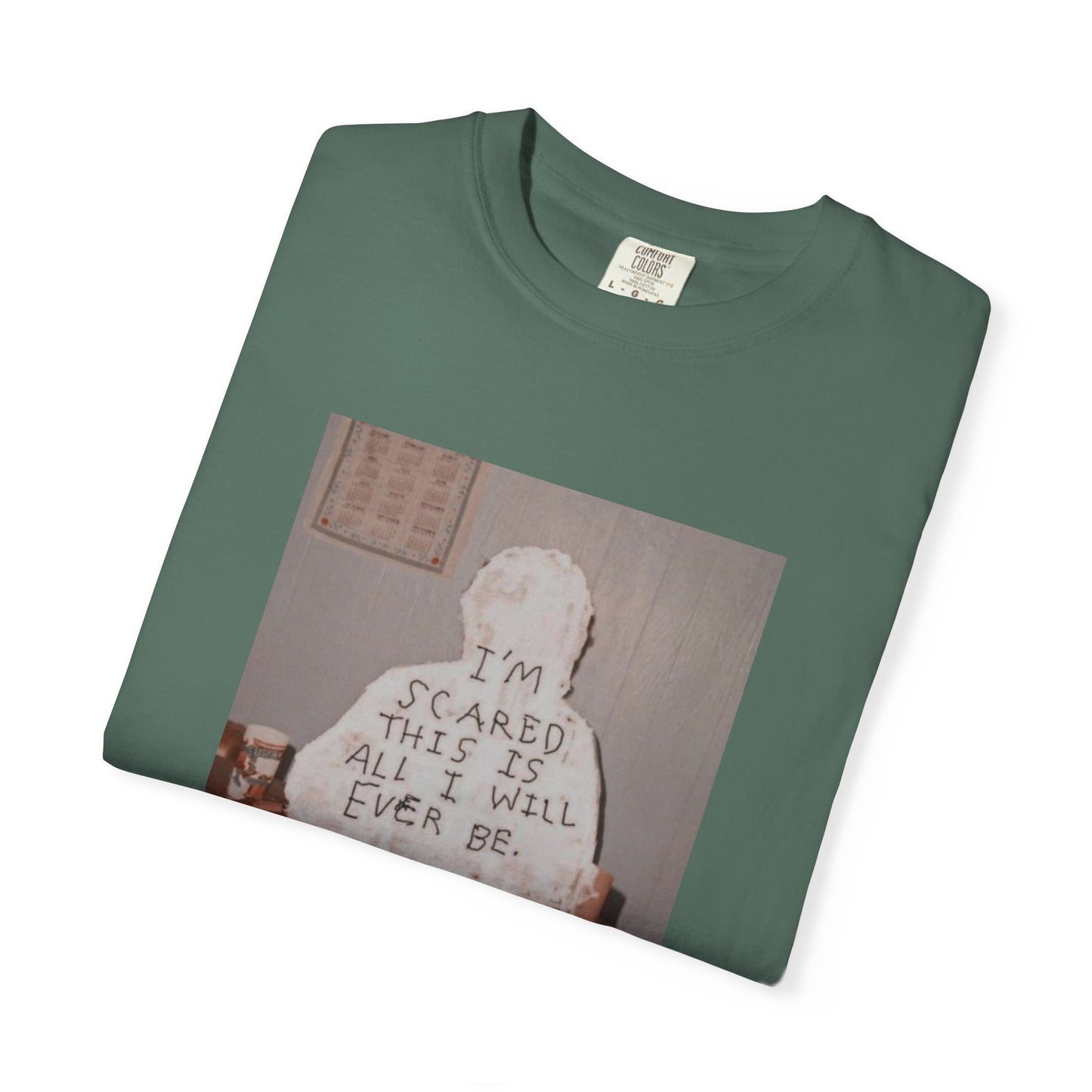 'I'm Scared This Is All I’ll Ever Be' graphic tee