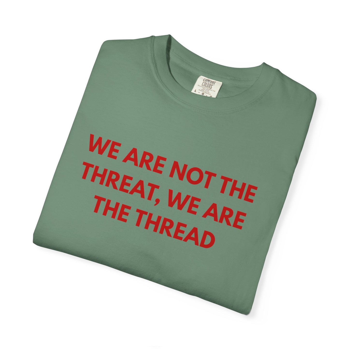 We Are Not The Threat, We Are The Thread