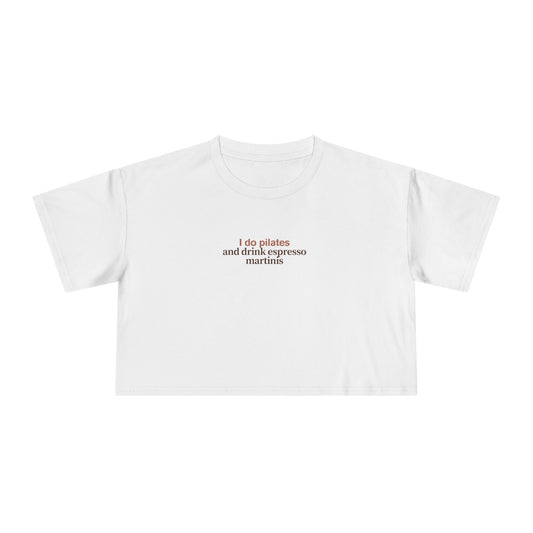 Friday Knights - I Do Pilates and Drink Espresso Martinis Crop top