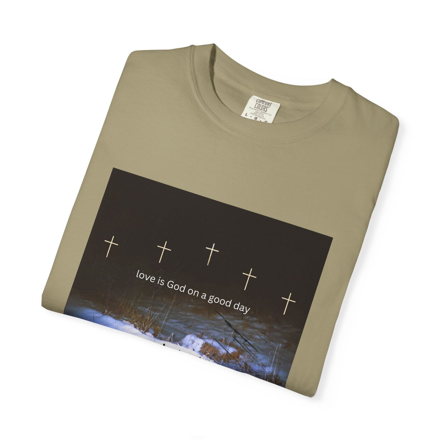 Love is God on a Good Day tee