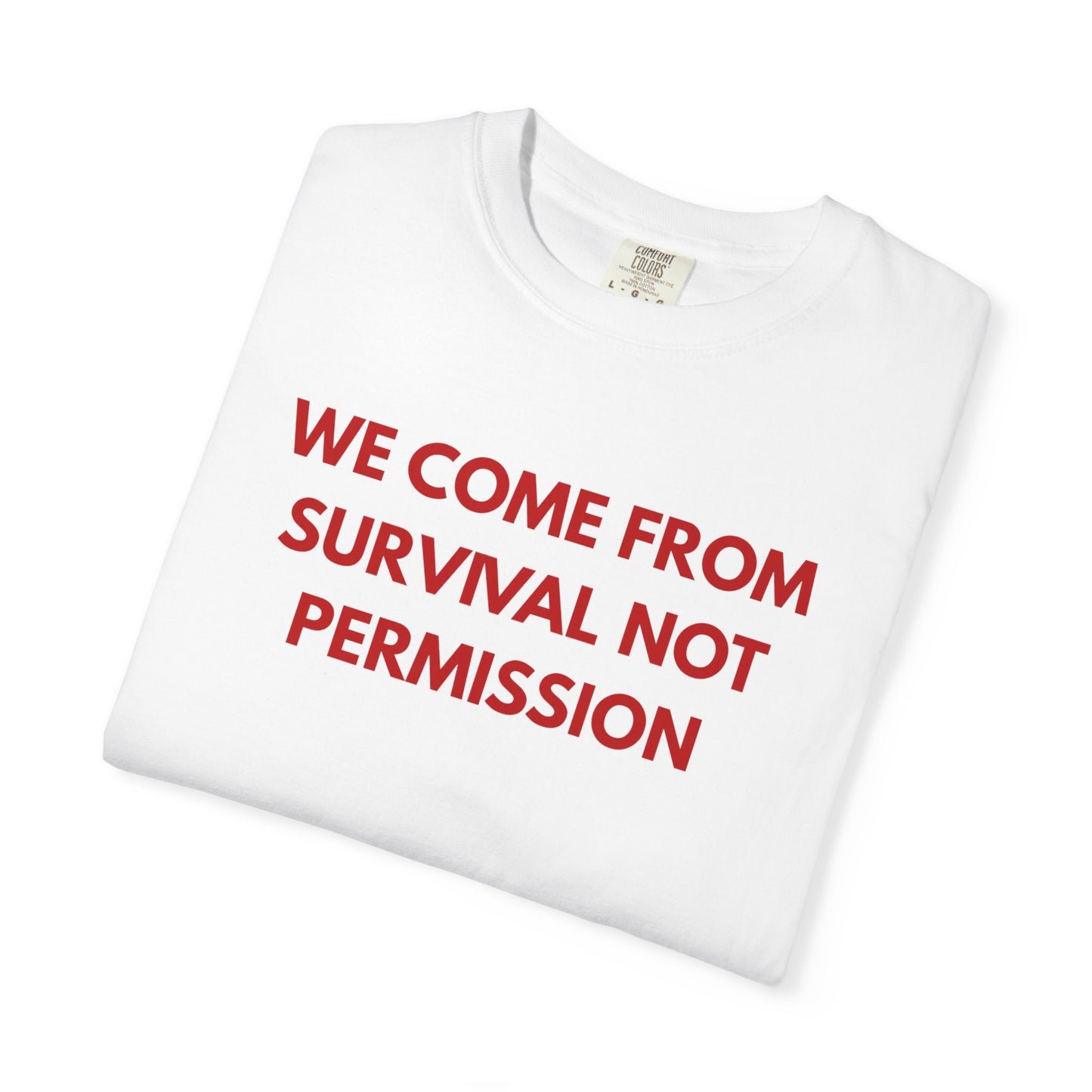 We Come From Survival Not Permission