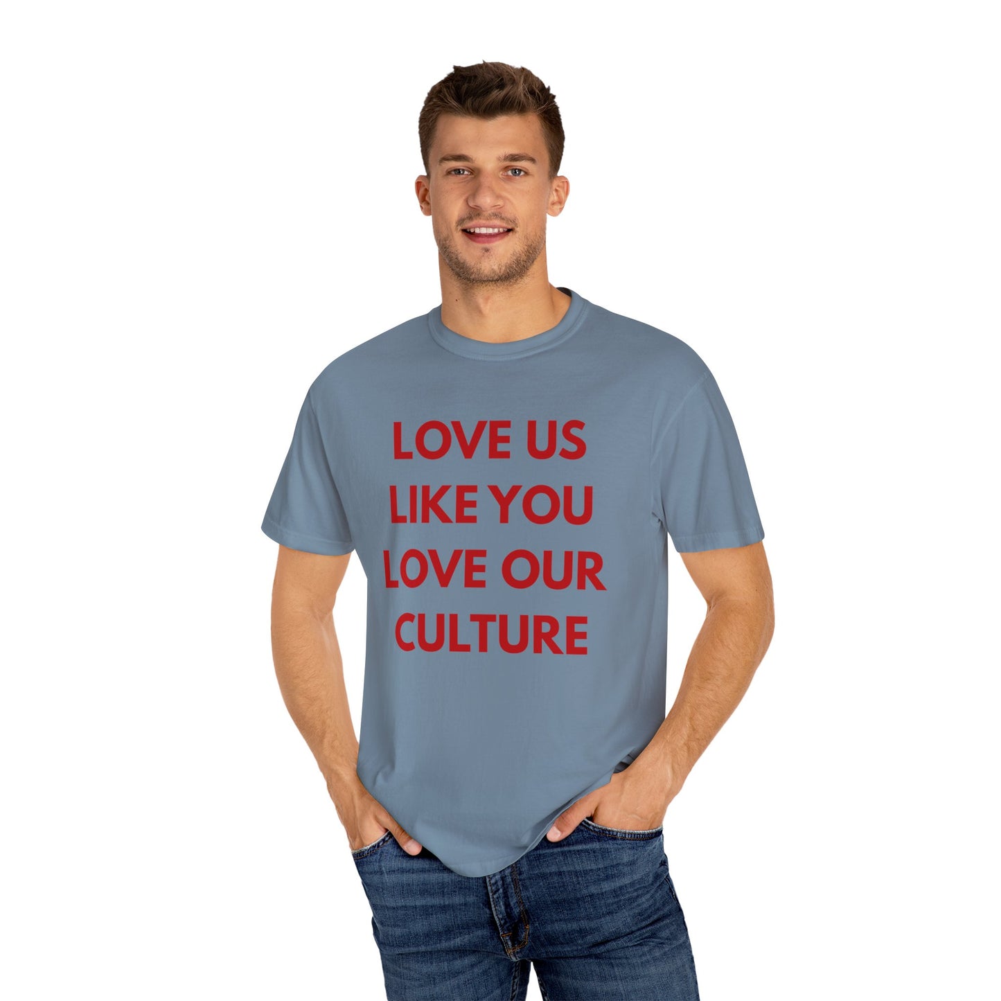 Love us like you love our culture tee