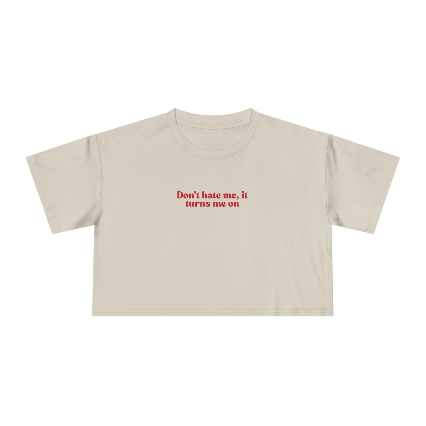 Friday Knights - Dont hate me it turns me on crop top