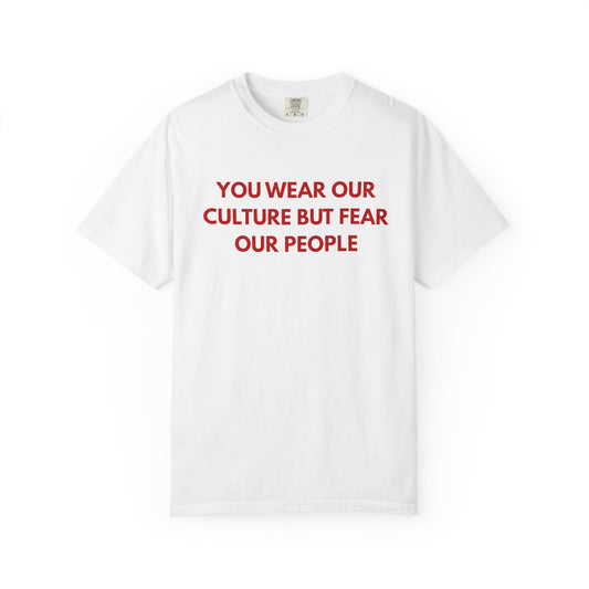 You wear our culture but fear our people