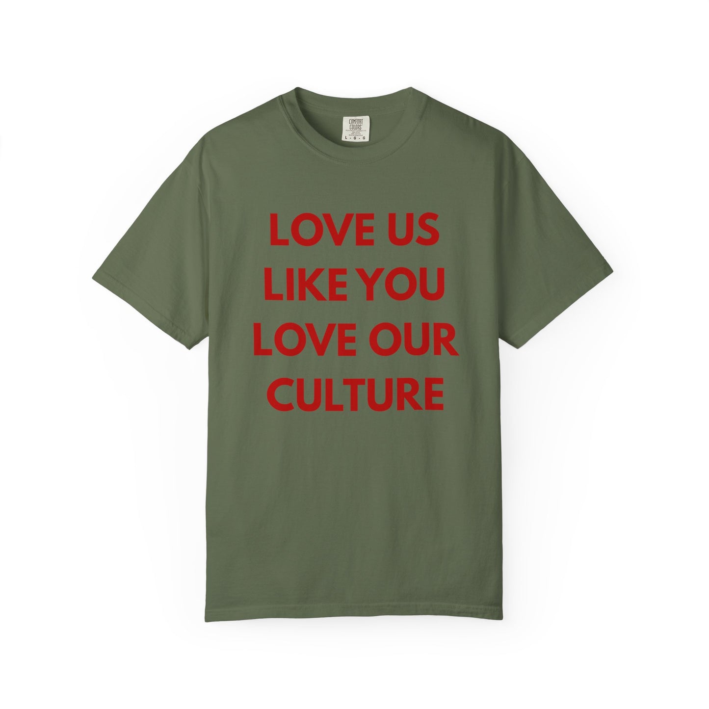 Love us like you love our culture tee