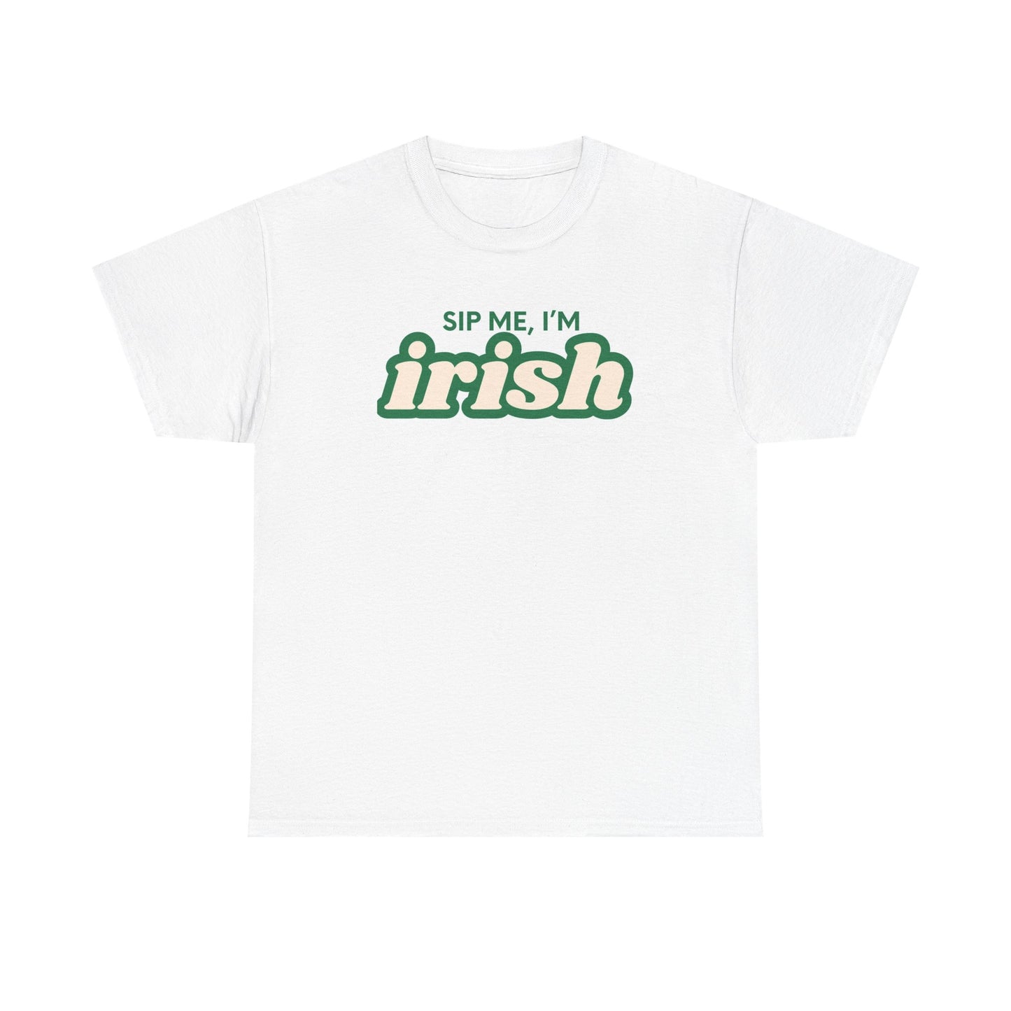 Sip Me, I'm Irish - tee
