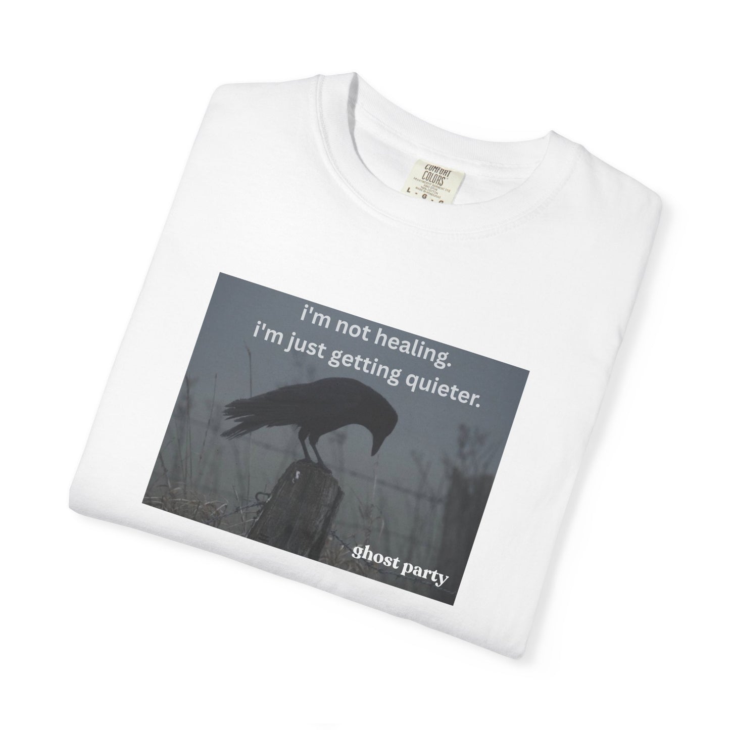 I'm Not Healing, I'm just getting quieter tee