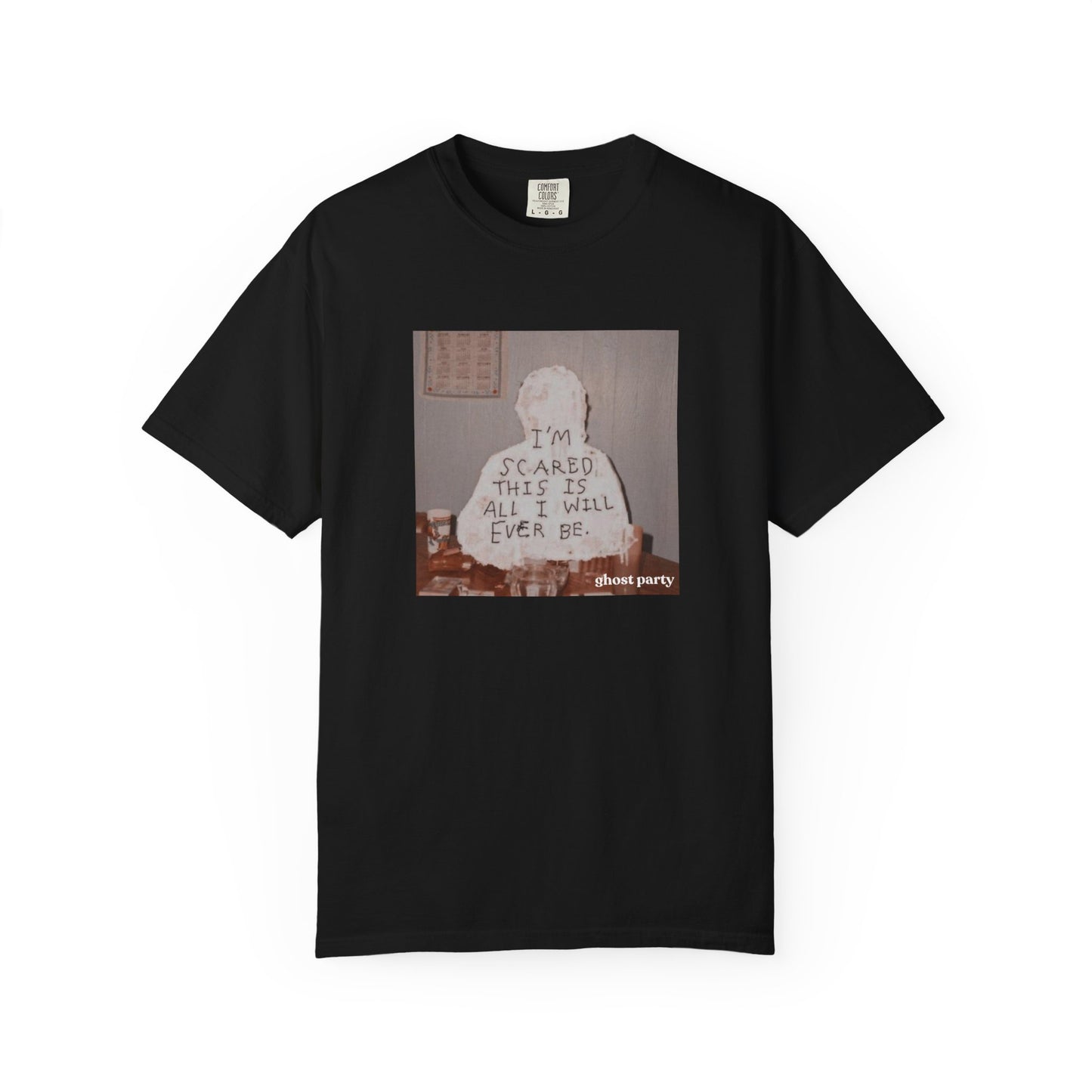 'I'm Scared This Is All I’ll Ever Be' graphic tee