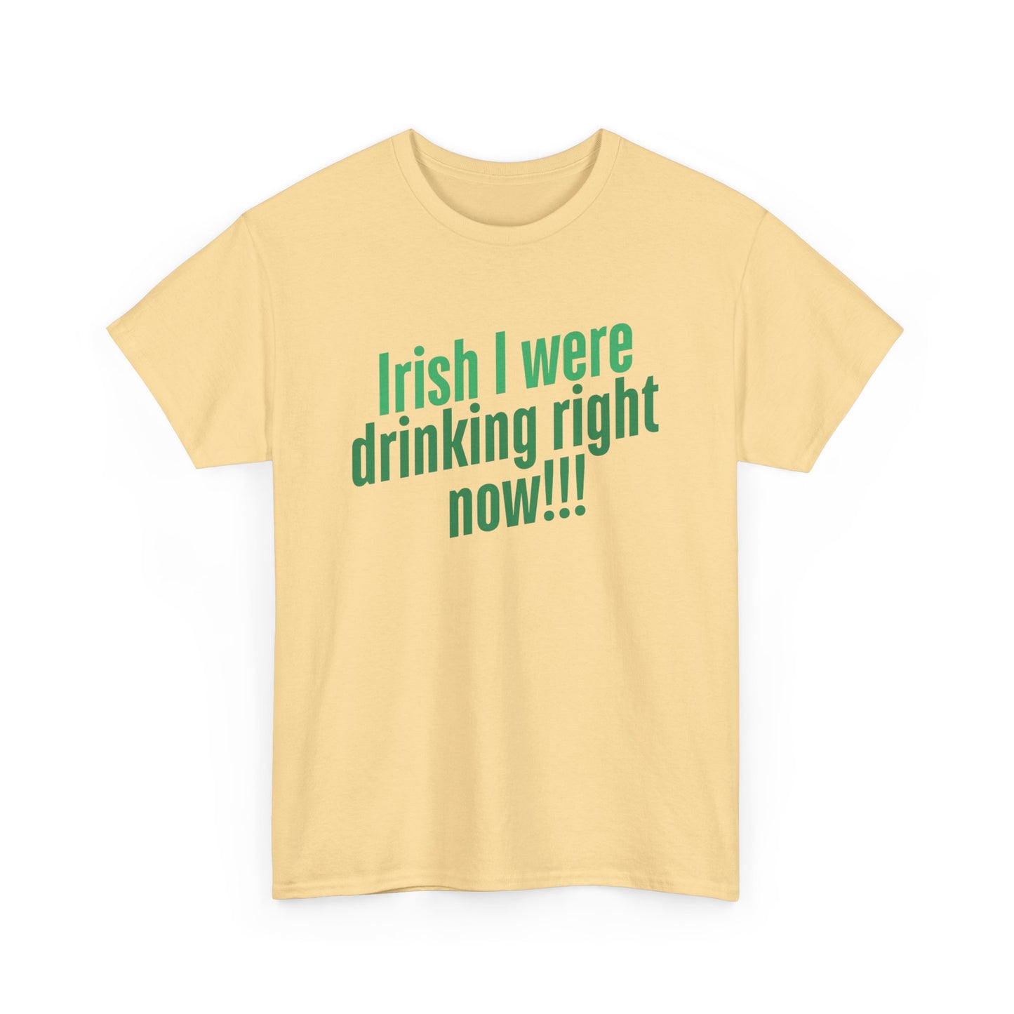 Irish I Were Drinking Right Now tee