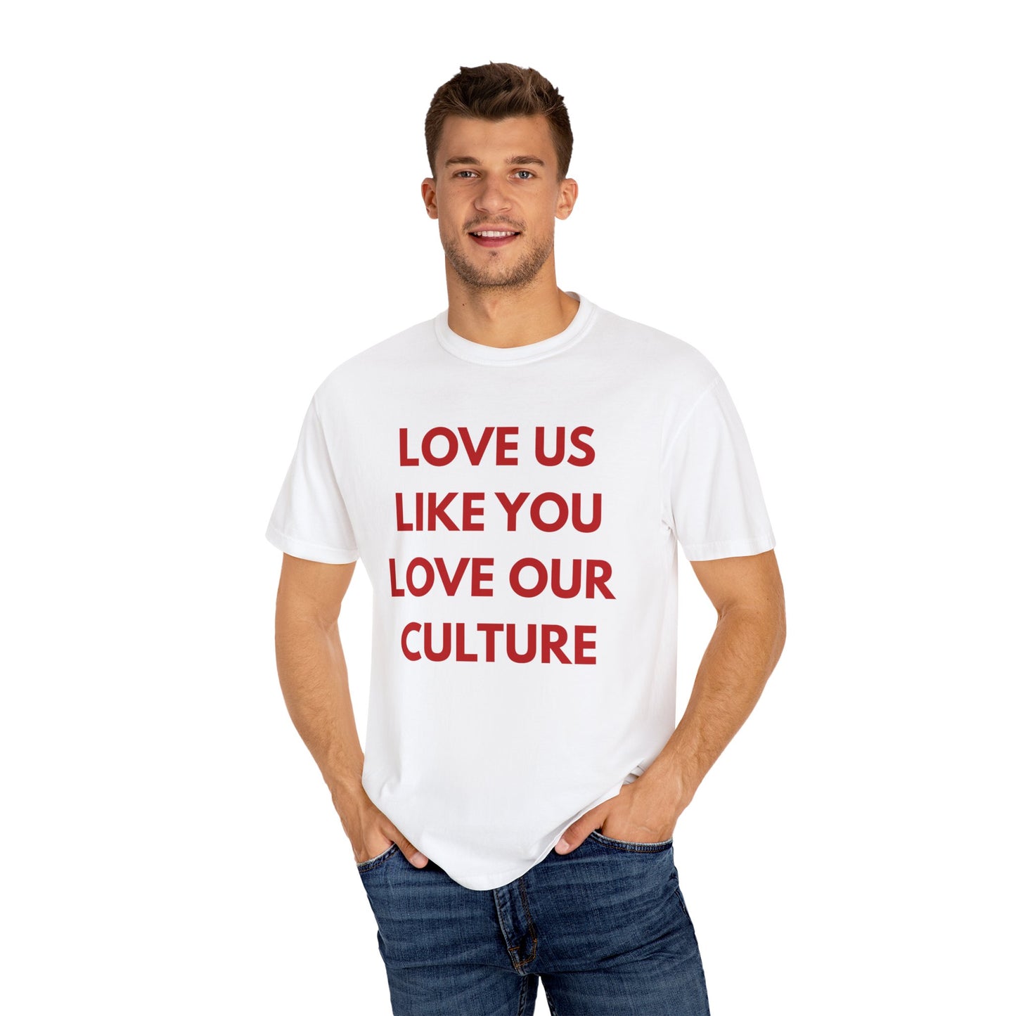 Love us like you love our culture tee
